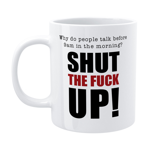 Defamations Mug Shut The F*ck Up 330ml