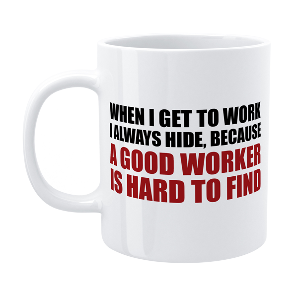 Defamations Mug A Good Worker Is Hard To Find 330ml