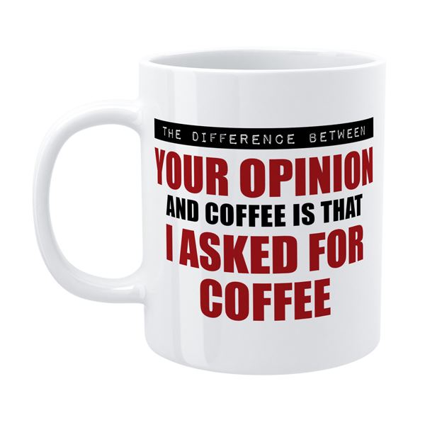 Defamations Mug The Difference Between Your Opinion And Coffee 330ml